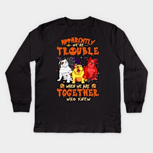 Apparently We're Trouble When We Are Together tshirt  Bulldog Halloween T-Shirt Kids Long Sleeve T-Shirt